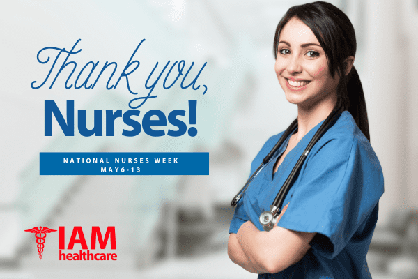 IAM Healthcare Celebrates National Nurses Week